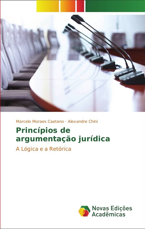 Princípios de argumentação jurídica - Marcelo Moraes Caetano, Alexandre Chini