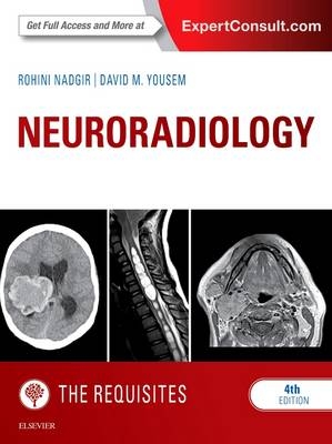 Neuroradiology: The Requisites - Rohini Nadgir, David M. Yousem