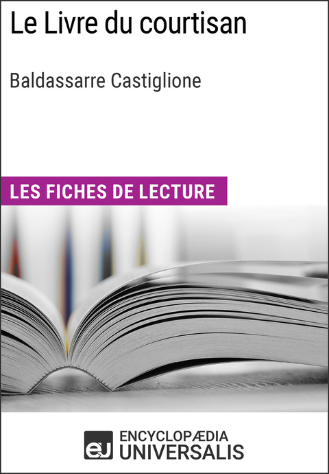 Le Livre du courtisan de Baldassarre Castiglione -  Encyclopaedia Universalis