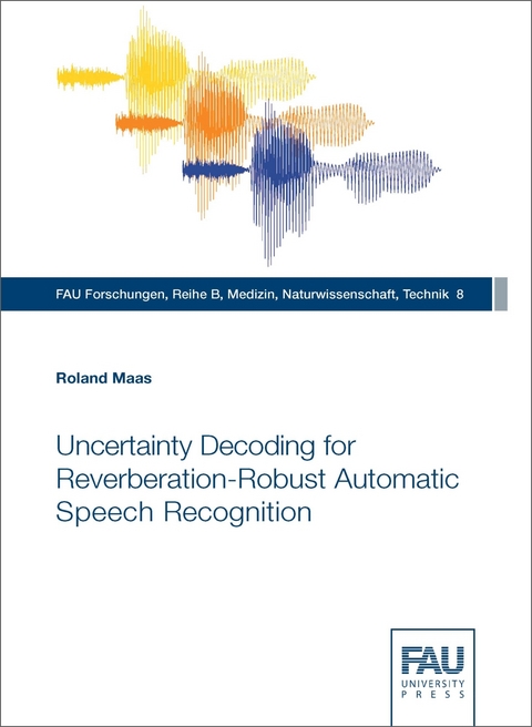 Uncertainty Decoding for Reverberation-Robust Automatic Speech Recognition - Roland Maas