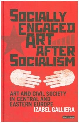 Socially Engaged Art after Socialism -  Izabel Galliera