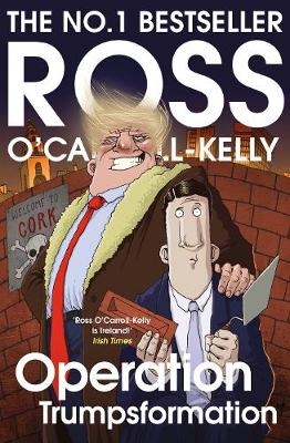 Operation Trumpsformation -  Ross O'Carroll-Kelly