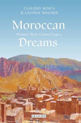 Moroccan Dreams -  Claudio Minca,  Lauren Wagner