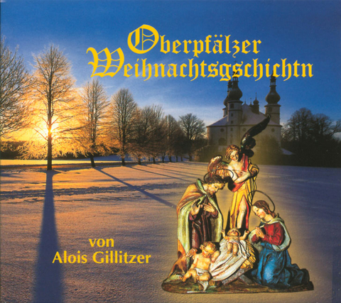Oberpfälzer Weihnachtsgeschichten - Alois Gillitzer