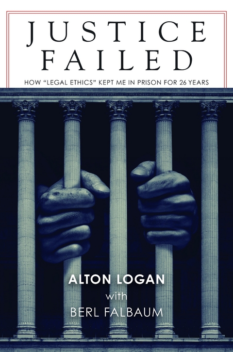 Justice Failed -  Berl Falbaum,  Alton Logan
