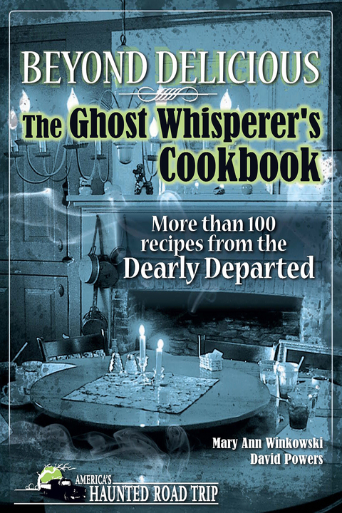 Beyond Delicious: The Ghost Whisperer's Cookbook -  David Powers,  Mary Winkowski