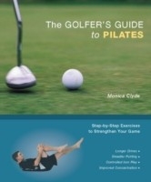 Golfer's Guide to Pilates -  Monica Clyde