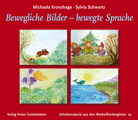 Bewegliche Bilder - bewegte Sprache - Michaela Kronshage, Sylvia Schwartz