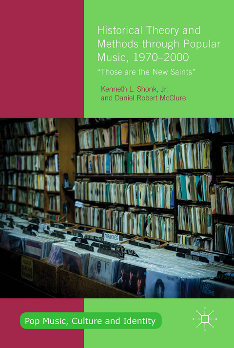 Historical Theory and Methods through Popular Music, 1970–2000 - Jr. Shonk  Kenneth L., Daniel Robert McClure