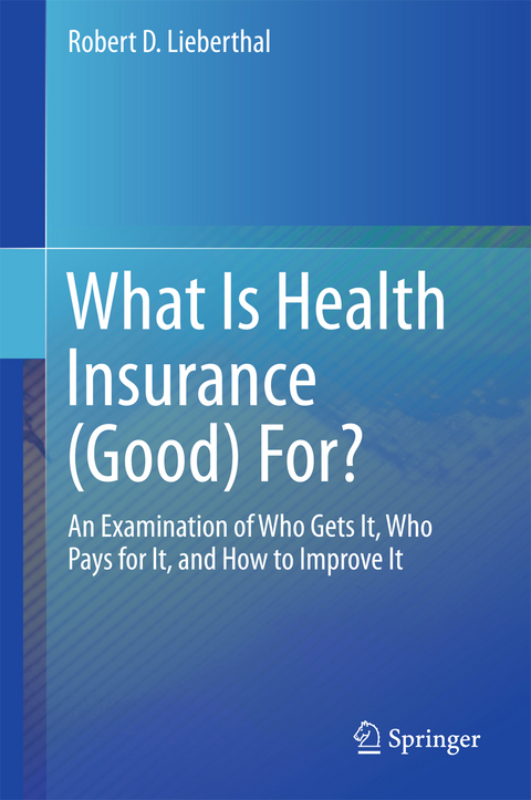 What Is Health Insurance (Good) For? - Robert D. Lieberthal
