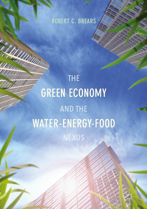 Green Economy and the Water-Energy-Food Nexus -  Robert C. Brears