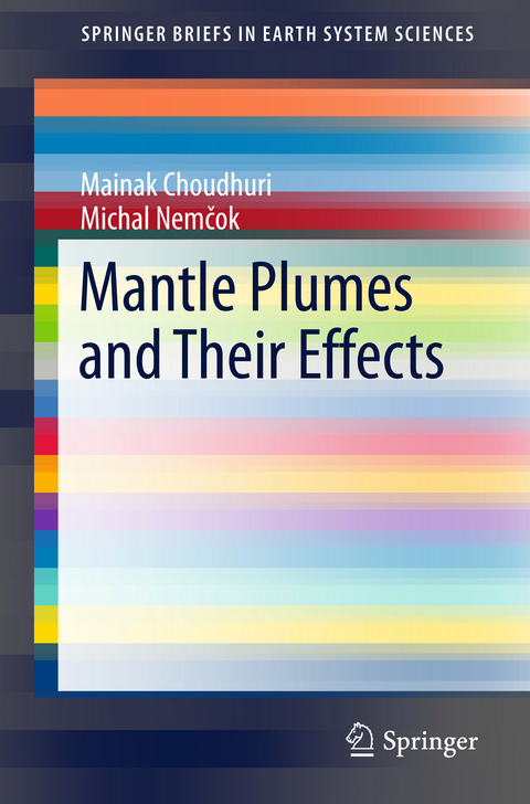 Mantle Plumes and Their Effects - Mainak Choudhuri, Michal Nemčok