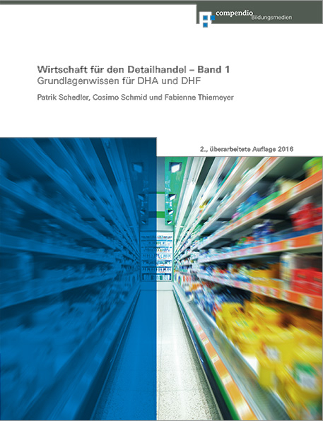Wirtschaft für den Detailhandel – Band 1 - Patrik Schedler, Cosimo Schmid