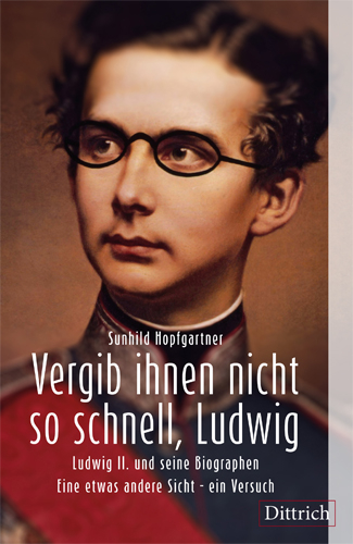 Vergib Ihnen nicht so schnell, Ludwig - Sunhild Hopfgartner