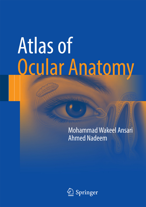 Atlas of Ocular Anatomy - Mohammad Wakeel Ansari, Ahmed Nadeem