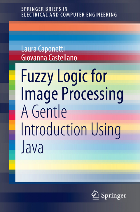 Fuzzy Logic for Image Processing - Laura Caponetti, Giovanna Castellano