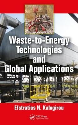 Waste-to-Energy Technologies and Global Applications -  Efstratios N. Kalogirou