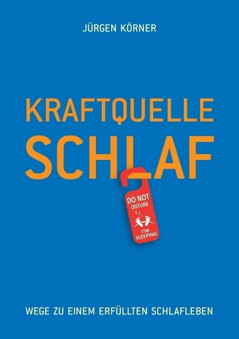 Kraftquelle Schlaf - Jürgen Körner