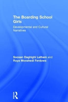 The Boarding School Girls -  Roya Ferdows, Toronto Soosan (York University  Canada) Latham