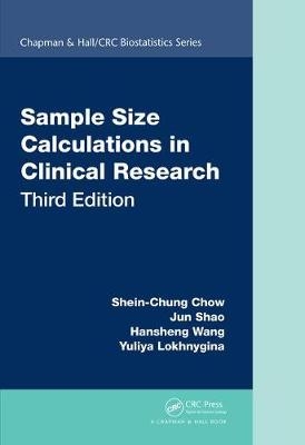 Sample Size Calculations in Clinical Research -  Shein-Chung Chow,  Yuliya Lokhnygina,  Jun Shao,  Hansheng Wang