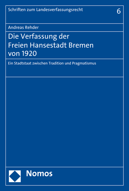 Die Verfassung der Freien Hansestadt Bremen von 1920 - Andreas Rehder