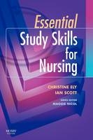 Essential Study Skills for Nursing - Christine Ely, Ian Scott