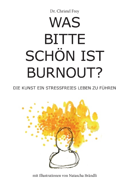 Was bitte schön ist Burnout? - Christel Frey