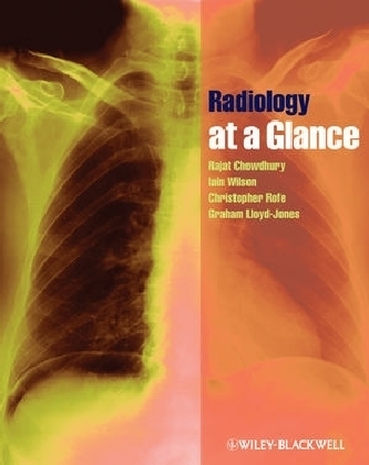 Radiology at a Glance - Rajat Chowdhury, Iain Wilson, Christopher Rofe, Graham Lloyd–Jones