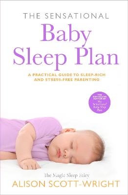 The Sensational Baby Sleep Plan - Alison Scott-Wright
