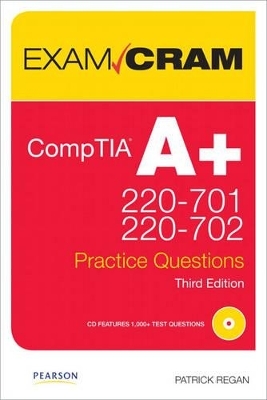 CompTIA A+ 220-701 and 220-702 Practice Questions Exam Cram - Patrick Regan