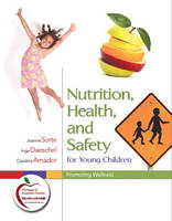 Nutrition, Health, and Safety for Young Children - Joanne Sorte, Inge Daeschel, Carolina Amador