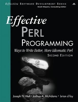 Effective Perl Programming - Joseph Hall, Joshua McAdams, Brian Foy