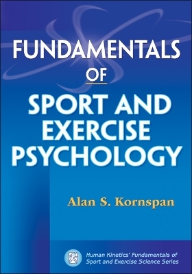 Fundamentals of Sport and Exercise Psychology - Alan Kornspan