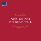 Nimm dir Zeit für deine Seele (mit Audio-CD) - Matthias Mala