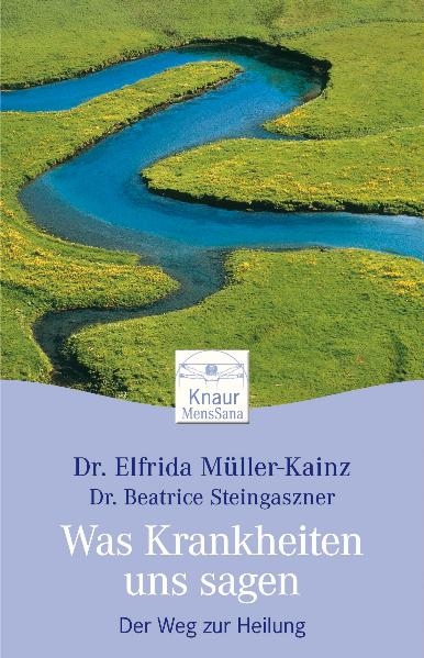 Was Krankheiten uns sagen - Elfrida Müller-Kainz, Beatrice Steingaszner