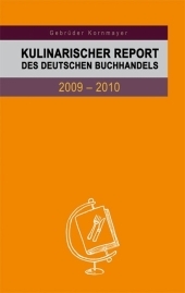 Kulinarischer Report des Deutschen Buchhandels 2009–2010 - Maike Damm, Michael Günther, Thomas Hauffe, Uschi Heusel, Katharina Höhnk, Bernhard Hütter, Sandra Klassen, Natalie Knauer, Evert Kornmayer, Ralf Laumer, Sonja Ott-Dörfer, Wolfgang Otto, Olaf Plotke, Kathrin Plotke, Thomas Ruhl, Christine Schmidhuber, Ruth Ulrich, Thomas Vilgis, Helmut Weber, Stephanie Wenzel