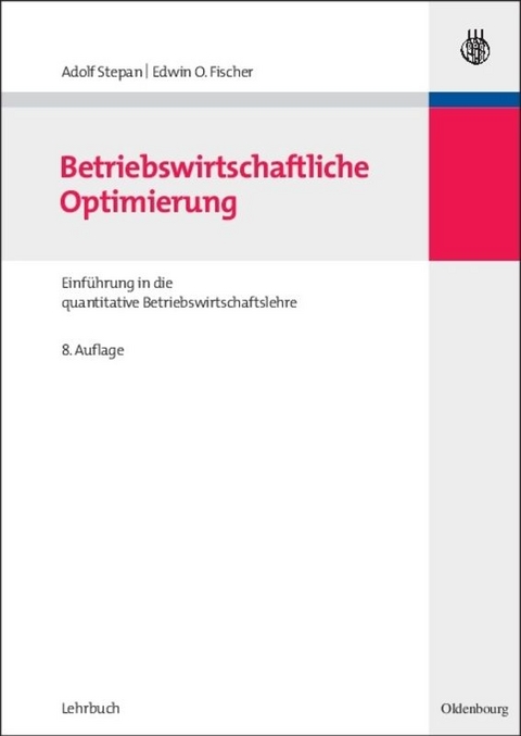 Betriebswirtschaftliche Optimierung - Adolf Stepan, Edwin O. Fischer