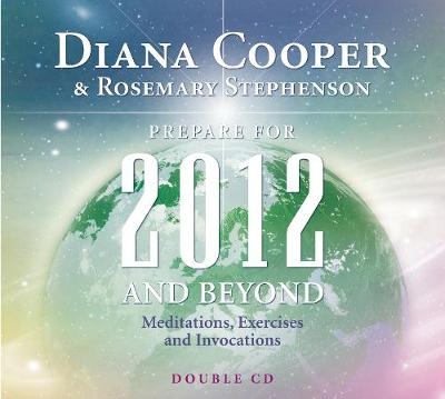Prepare for 2012 and Beyond - Rosemary Stephenson, Diana Cooper