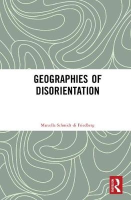 Geographies of Disorientation - Italy) Schmidt di Friedberg Marcella (University of Milano-Bicocca