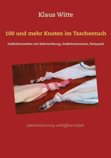 100 und mehr Knoten im Taschentuch - Klaus Witte