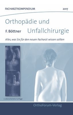 Facharztkompendium für Orthopädie und Unfallchirurgie 2017 - Friedrich Böttner