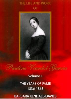 Life and Work of Pauline Viardot Garcia, vol. I - Barbara Kendall-Davies