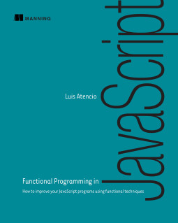 Functional Programming in JavaScript - Luis Atencio