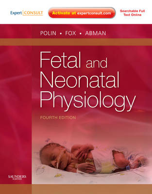 Fetal and Neonatal Physiology - Richard A. Polin, Steven H. Abman