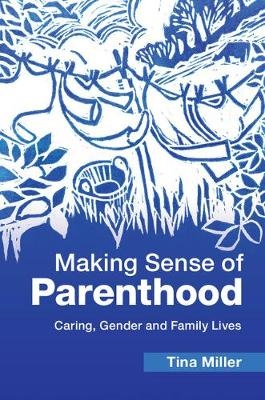 Making Sense of Parenthood -  Tina Miller