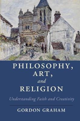 Philosophy, Art, and Religion -  Gordon Graham