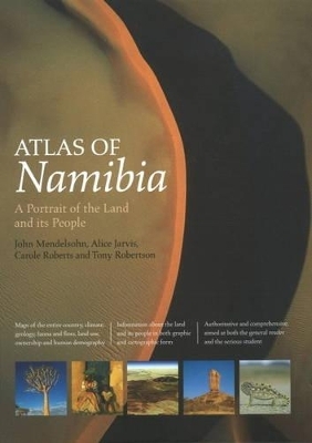 Atlas of Namibia - John Mendelsohn, Carole Roberts, Alice Jarvis, Tony Robertson