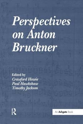 Perspectives on Anton Bruckner - 