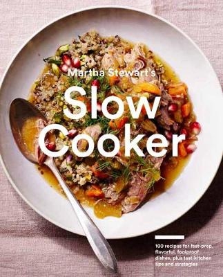 Martha Stewart's Slow Cooker -  Editors of Martha Stewart Living