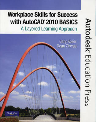 Workplace Skills for Success with AutoCAD 2010 - Gary Koser, Dean Zirwas, - Autodesk
